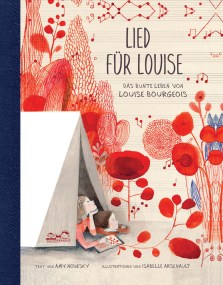 Das bunte Leben von Louise Bourgeois Amy Novesky (Text) Isabelle Arsenault (Illustration)