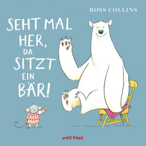 Orell Füssli, Ross Collins, britischer Hunmor, Kinderbuch, Bilderbuch, Eisbär, Maus