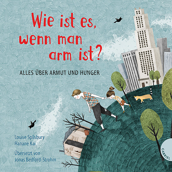 Louise Spilsbury, Hanane Kai, Kindersachbuch, Armut, Globalisierung, arme Länder, Hunger, lernen
